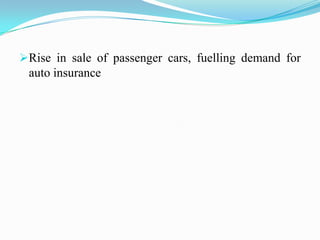 Rise in sale of passenger cars, fuelling demand for
auto insurance
 