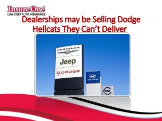 Dealerships may be Selling Dodge
Hellcats They Can’t Deliver
 