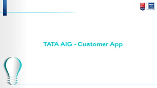 TATA AIG - Customer App
 