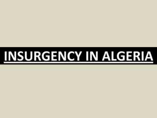 INSURGENCY IN ALGERIA
 