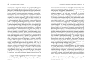 masas: contribuía a la extensión del ámbito de la insurgencia. Pero el ru-
mor también enajenaba al campesino rebelde a una visión de sí mismo
como un agente intencional de cambio histórico.
Esta dualidad también era característica de otro rasgo que define a la
insurgencia campesina, y que Guha llama “territorialidad”. La territoria-
lidad consistía en un sentido de pertenencia a un linaje común (consan-
guinidad), un hábitat común (contigüidad) y una mezcla de estos lazos.
En general, los levantamientos campesinos hasta 1900 tenían un carácter
local. En todos ellos, la visión rebelde de los enemigos como un intruso
respecto de un espacio étnico y de un espacio físico daba al ámbito de la
resistencia determinaciones fundamentales. La hostilidad hacia los extran-
jeros era un rasgo prominente de las rebeliones tribales —la palabra diku
(intruso, extranjero), por ejemplo, ha conservado sus connotaciones des-
pectivas hasta hoy— y esto se demuestra con la violencia selectiva dirigi-
da contra los dikus por los insurgentes kol o santal y en el movimiento de
Birsa Munda. Ideas relativas a la etnicidad también fueron usadas por una
tribu para afirmar su identidad más positivamente. En forma similar, la
noción de espacio físico permitió a los insurgentes afirmar su identidad en
términos de su patria: la idea de recuperar una patria conquistada por los
dikus encendió la imaginación de los rebeldes santal y también fue un ob-
jetivo central de la campaña de Birsa Munda.46
Un correlativo de la cate-
goría de espacio era el sentido del tiempo. En su forma más generalizada,
esto se expresaba como un par contrastado de “antes y ahora”, un buen pa-
sado negado por un mal presente. A la vez una estrategia y una fantasía,
este par contrastado funcionaba para dar a la lucha contra el intruso la mi-
sión de recuperar el pasado entendido como el futuro.
Entre el campesinado no tribal, el papel de la territorialidad como
una fuerza de movilización rebelde queda expuesto por los levantamien-
tos de 1857. A menudo éstos eran asuntos locales. Operaban dentro de
vecindades locales distintas y tenían sus bases sociales en áreas locales con
fronteras claramente reconocidas. La conciencia de casta subyacente que
animaba algunos de estos levantamientos ayudó a destacar aún más su
regionalidad y etnicidad. En la India del siglo XIX, la territorialidad favo-
reció la propagación de la insurgencia porque ambos espacios, el étnico
2. INSURGENTES SUBALTERNOS Y SUBALTERNOS INSURGENTES 63
movilizador de la imaginación subalterna. Tal necesidad se debía, por una
parte, a la existencia de aquellas condiciones culturales en las que el pue-
blo recurre a formas de comunicación visual y no gráfica, y, por la otra, a
la particularidad que tiene el rumor de ser una especie de discurso que lo-
gra sacar partido de cuestiones importantes en épocas de tensión social.45
La transmisión del rumor también generaba cierta solidaridad: el proce-
so socializador del rumor reunía a la gente y evocaba la camaradería para
contribuir a su fenomenal velocidad; el origen del rumor en lugares en los
que la gente se reunía en grandes cantidades (como los bazares) junto con
la íntima asociación del habla con intercambios ritualmente importantes
tendía a reafirmar la autoridad del rumor como una especie de discurso
popular. Por último, la anonimia del rumor lo abría como un receptácu-
lo para nuevas asignaciones de significado. El rumor funcionaba en situa-
ciones de tensión social, en buena medida como una forma libre proclive
a un considerable grado de improvisación. Las adiciones y mutilaciones,
las improvisaciones y giros introducidos en un rumor en su curso de di-
fusión transformaban su mensaje para permitirle ajustarse a las variacio-
nes dentro de modos de expresión popular y ampliar su público. En ver-
dad, la improvisación contribuyó directamente a la eficacia del rumor
como un instrumento de la movilización rebelde. Al mismo tiempo, el
rumor podía improvisarse sólo en la medida en que lo permitían los có-
digos relevantes de las culturas en que funcionaba, códigos culturales que
daban al rumor tanto forma como significado. El código de pensamien-
to político de los insurgentes en la India decimonónica se basaba en su
conocimiento y percepciones de los valores y relaciones del poder de su
mundo. También podía incluir concebir toda autoridad como “cuasi di-
vina”. El entendimiento de los campesinos de las relaciones, instituciones
y procesos de poder y, en consecuencia, de las vicisitudes de la rebelión a
menudo se enraizaban en la religión. En opinión de Guha, esto produjo
cierta especie de alienación. Hizo que los campesinos vieran su destino
no como algo en función de su propia voluntad y acción, sino como el
predicado de fuerzas independientes y ajenas a ellos. El rumor servía pa-
ra transformar pequeñas perturbaciones agrarias en acontecimientos de
62 CULTURAS DE HISTORIA Y ETNOGRAFÍA
45
Véase una crítica del concepto de Guha del rumor como una especie de discurso
en Gayatri Chakravorty Spivak, “Subaltern Studies: deconstructing historiography”, en
Subaltern Studies IV. Writings on South Asian History and Society, editado por R. Guha,
Delhi, 1985.
46
Véase otra descripción reciente de las tradiciones de protesta entre los santales del
movimiento Birsa Munda en Susana Devalle, Discourse of Ethnicity: Culture and Protest in
Jharkhand, Nueva Delhi, 1992.
 