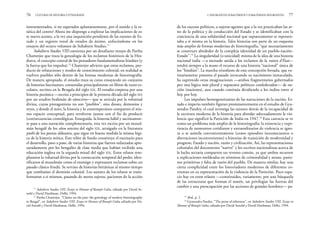 de los sucesos políticos, a sujetos-agentes que a la vez practicaban las ar-
tes de la política y de conducción del Estado y se identificaban con la
conciencia de una solidaridad nacional que supuestamente se represen-
taba a sí misma en la historia. Tales historias son parte de un esquema
más amplio de formas modernas de historiografía, “que necesariamente
se construye alrededor de la compleja identidad de un pueblo-nación-
Estado”.73
La singularidad (o unicidad) misma de la idea de una historia
nacional india —a menudo unida a los reclamos de la raison d’État—
tendrá siempre a la mano el recurso de una historia “nacional” única de
los “hindúes”. La marcha triunfante de esta concepción forzada, que ru-
tinariamente presenta el pasado invocando su nacimiento inmaculado,
ha suprimido otras imaginaciones —atisbos fragmentarios gobernados
por una lógica más plural y supuestos políticos confederados— de na-
ción (naciones), aun cuando continúa dividiendo a los indios entre sí
hoy por hoy.
Los impulsos homogeneizantes de las narraciones de la nación, Es-
tado e imperio también figuran prominentemente en el estudio de Gya-
nendra Pandey, el cual investiga las razones detrás de la incapacidad de
la escritura moderna de la historia para abordar adecuadamente la vio-
lencia que significó la Partición de India en 1947.74
Esta carencia se ve
como un problema más amplio de la historiografía: la existencia y expe-
riencia de momentos cotidianos y extraordinarios de violencia se igno-
ra o se asimila convenientemente (como episodios inconsecuentes o
aberraciones inconvenientes) a historias de transición de modernidad y
progreso, Estado y nación, razón y civilización. Así, las representaciones
coloniales del descontento “nativo” y los escritos nacionalistas acerca de
la lucha sectaria comparten un terreno común, ya que ambos recurren
a explicaciones moldeadas en términos de criminalidad y atraso, pasio-
nes primitivas y falta de razón del pueblo. De manera similar, hay una
cierta complicidad entre los historiadores modernos de diferentes co-
rrientes en su representación de la violencia de la Partición. Poco espa-
cio hay en estos relatos —constituidos, variamente, por una búsqueda
de las estructuras que forman el sostén, un privilegiar las fuerzas del
cambio y una preocupación por las acciones de grandes hombres— pa-
2. INSURGENTES SUBALTERNOS Y SUBALTERNOS INSURGENTES 77
instrumentados, si no superados aplastantemente, por el sonido y la es-
tática del centro? Ahora me dispongo a explorar las implicaciones de es-
te nuevo acento, a la vez una inquisición pendiente de las razones de Es-
tado y un registro tonal de estados de ánimo, enfocándome en los
ensayos del octavo volumen de Subaltern Studies.71
Subaltern Studies VIII comienza por un desafiante ensayo de Partha
Chatterjee que traza la genealogía de los reclamos históricos de la Hin-
dutva, el concepto central de los pensadores fundamentalistas hindúes (y
la fuerza que los impulsa).72
Chatterjee advierte que estos reclamos, pro-
ducto de refutaciones y modos de conocimiento colonial, en realidad se
vuelven posibles sólo dentro de las formas modernas de historiografía.
De manera apropiada, el estudio traza su curso ensayando un conjunto
de historias fascinantes, contenidas principalmente en libros de texto es-
colares, escritos en la Bengala del siglo XIX. El estudio empieza por una
historia puránica —escrita a principios de la primera década del siglo XIX
por un erudito brahmán de sánscrito— que se articula por la voluntad
divina, cuyos protagonistas no son “pueblos”, sino dioses, demonios y
reyes, y donde el mito, la historia y lo contemporáneo comparten el mis-
mo espacio conceptual, para revolverse juntos con el fin de producir
(con)secuencias cronológicas. Enseguida, la historia hábil y sucintamen-
te pasa a una narración complementaria, esta vez escrita por un musul-
mán bengalí de los años setenta del siglo XIX, arraigado en la literatura
puthi de los poetas aldeanos, que sigue en buena medida la misma lógi-
ca de la historia mítica. Este telón de fondo constituye el escenario para
el desarrollo, paso a paso, de varias historias que fueron redactadas apre-
suradamente por los bengalíes de clase media que habían recibido una
educación inglesa en la segunda mitad del siglo XIX. Estos relatos rem-
plazaron la voluntad divina por la consecución temporal del poder, iden-
tificaron al musulmán como el enemigo y expresaron reclamos sobre un
pasado clásico hindú. Se servían de historias británicas al mismo tiempo
que combatían el dominio colonial. Los autores de los relatos se trans-
formaron a sí mismos, pasando de meros sujetos, pacientes de la acción
76 CULTURAS DE HISTORIA Y ETNOGRAFÍA
73
Ibid., p. 2.
74
Gyanendra Pandey, “The prose of otherness”, en Subaltern Studies VIII. Essays in
Honour of Ranajit Guha, editado por David Arnold y David Hardiman, Delhi, 1994.
71
Subaltern Studies VIII. Essays in Honour of Ranajit Guha, editado por David Ar-
nold y David Hardiman, Delhi, 1994.
72
Partha Chatterjee, “Claims on the past: the genealogy of modern historiography
in Bengal”, en Subaltern Studies VIII. Essays in Honour of Ranajit Guha, editado por Da-
vid Arnold y David Hardiman, Delhi, 1994.
 