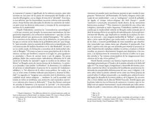 vimientos no pueden tener una historia unitaria ya que exceden la ima-
ginación “historicista” del historiador. De hecho, ninguna crítica ade-
cuada de esta modernidad —con su “neologismo” central de grihalaks -
mi ligado al tiempo mítico-religioso del kula (linaje)— puede
“montarse o practicarse únicamente desde dentro de las narraciones
historicistas seculares”.78
Pero mientras la necesidad de una crítica más
completa y matizada se vuelve imperiosa, Chakrabarty también nos re-
cuerda que la modernidad colonial en Bengala estaba animada por el
ideal de autosacrificio en un espíritu de subordinación al principio pro-
vinciano del dharma, que implicaba un sentido de la estética no secu-
lar y no universal —una categoría irreductible de “belleza”— que apun-
taba a cierto sujeto del placer que estaba atado a un deseo de bienestar
de los kula, y contenía posibilidades de otras maniobras que alumbra-
rían enunciados que tenían miras que rebasaban el patriarcado. Este
ideal y espíritu eran más que una artimaña para montar el proyecto se-
cular-historicista del ciudadano-súbdito; la estética y el placer y el deseo
excedían un proyecto abiertamente burgués para domesticar a las mu-
jeres, y las declaraciones de resistencias sin reservas al deber no se pue-
den asimilar a “las visiones emancipadoras de las imaginaciones euro-
céntricas de la vida cívico-política”.79
David Arnold construye una historia empíricamente rica de la cri-
minología practicada por el Estado y de la prisión colonial en la India del
siglo XIX.80
Su ensayo sigue el surgimiento y desarrollo del sistema carce-
lario, examina las cifras y la naturaleza de la población penitenciaria (in-
cluyendo las considerables delimitaciones de raza, casta y religión), y di-
serta sobre cómo la prisión colonial servía como una forma práctica de
control sobre el trabajo remunerado y un modelo para ordenar la socie-
dad según los dictados de la ciencia médica y de la higiene. En un estre-
cho y crítico debate con la obra de Michel Foucault, Arnold arguye que
la prisión india era rica en historias de resistencia y evasión y que en rea-
lidad creó un espacio institucional y social colonizado por redes extrao-
ficiales de poder y conocimiento sobre las que las autoridades penitencia-
2. INSURGENTES SUBALTERNOS Y SUBALTERNOS INSURGENTES 79
ra examinar el trauma o significado de la violencia sectaria, pues tales
acciones no son parte de las piezas de construcción del Estado o de la
marcha del progreso y así se relegan al reino de la “alteridad”. Está claro,
se nos advierte, que los historiadores necesitan volverse más autorrefle-
xivos y forjar formas más adecuadas de abordar las cuestiones de violen-
cia para evitar las distintas seducciones y trampas de las autorrepresen-
taciones de la modernidad.
Dipesh Chakrabarty cuestiona las “contundencias narratológicas”
—a las que recurren, por ejemplo, las narraciones nacionalistas, las ima-
ginaciones imperiales y las cavilaciones modernistas— que dan a la mo-
dernidad colonial una apariencia de unidad homogénea.75
En cambio,
él se concentra en los debates acerca de lo doméstico, en particular en
los que se centran en los ideales de la grihalaksmi (ama de casa) benga-
lí, “para entender cómo la cuestión de la diferencia se manifestaba en la
(re)construcción del ámbito doméstico en la vida bhadralok”, la cual a
su vez estaba atada a la formación y naturaleza de la modernidad colo-
nial en Bengala.76
El ensayo se basa en textos prescriptivos de la vida do-
méstica, escritos por hombres y mujeres en el siglo XIX, pero igualmen-
te amañados y llenos de astutas notas a pie de página. En pocas
palabras, había dos construcciones radicalmente diferentes de la vida
social de la familia (lo “privado”) según se escribía en los debates “pú-
blicos” en Bengala acerca de nuevas formas de lo doméstico. La prime-
ra se prestaba a una misión “civilizadora”: lo doméstico y la condición
de persona se subordinaban al proyecto de la creación de ciudadanos-
súbditos y a “los objetivos de la esfera cívico-política, los cuales, a su
vez, se veían como el ámbito indicado para mejorar y alcanzar la felici-
dad”. La segunda era “imaginar una conexión entre lo doméstico y una
cualidad social mítico-religiosa … mediante la cual la sociedad civil
misma se volvía un problema, una restricción cuya naturaleza coerciti-
va se toleraría pero nunca se disfrutaría”.77
Estas dos formas contrarias
de articular lo doméstico y lo nacional, lo “privado” y lo cívico-políti-
co, sólo podían cuajar provocándose mutuamente una crisis. Estos mo-
78 CULTURAS DE HISTORIA Y ETNOGRAFÍA
78
Ibid., p. 83.
79
Ibid., p. 87.
80
David Arnold, “The colonial prison: power, knowledge and penology in nine-
teenth-century India”, enSubaltern Studies VIII. Essays in Honour of Ranajit Guha, edita-
do por David Arnold y David Hardiman, Delhi, 1994.
75
Dipesh Chakrabarty, “The difference-deferral of a colonial modernity: public de-
bates on domesticity in British India”, en Subaltern StudiesVIII. Essays in Honour of Rana -
jit Guha, editado por David Arnold y David Hardiman, Delhi, 1994.
76
Ibid., p. 58.
77
Ibid., p. 81.
 
