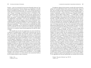 Considérense algunas de las premisas centrales del examen historio-
gráfico de Gyanendra Pandey de los escritos de la Partición. Arguye él
que “hay un sentido en el que todas las historias desde el siglo XIX han si-
do historias nacionales”. Éstas constituyen la “historia del historiador”. Y
estamos “condenados a producir tales historias o biografías [del Estado
moderno], durante algún tiempo todavía…”.86
Desde luego, es posible
discutir la sugerencia que se insinúa aquí de algo así como una nota de
ennui epistemológico característico de ciertas variedades de retórica antii-
lustrada, a menudo superficial. Pero esto sería pasar por alto la insinua-
ción, más valiosa, de que estamos atascados en el aquí y ahora, y de que
no hay un escape fácil, una “curación por el habla” por así decirlo, de nues-
tro presente al atisbar hacia el pasado. Una dificultad mayor yace, me pa-
rece, en la forma particular que toman los enunciados del historiador
disfrazado de filósofo literario. Así, aunque Pandey no repare en las dife-
rencias entre historiadores de diferentes corrientes, la historia —o la “his-
toria del historiador”— se da como “Historia”, el oscuro y aciago reflejo
de un espejo sostenido por Pandey, de una pieza central en las autorre-
presentaciones de las tendencias más triviales de nuestras varias moder-
nidades. De manera similar, hay una reproducción de otras dualidades
cuando se nos dice que “aún no hay, en la historia del pensamiento cien-
tífico-político social, una salida de las exigencias rivales de ‘libertad indi-
vidual’ y ‘control estatal’”.87
Por último, la invocación de las dificultades
existenciales y epistemológicas de representar “la violencia y dolor y la lu-
cha diaria” en el lenguaje del discurso histórico no se acompaña de un
compromiso —salvo en unas cuantas excepciones— con etnografías,
historias e historias etnográficas que hayan tratado, de distintas maneras,
estas cuestiones. Virtualmente, es como si todos estos asuntos se plantea-
ran por primera vez. Ahora bien, un historiador de la sensibilidad de
Pandey y tan leído como él, simplemente es imposible que no sea cons-
ciente de las muchas otras historias, labradas en los siglos XIX y XX, que
han cuestionado (de formas implícitas y explícitas) los supuestos estatis-
tas y grandiosas pretensiones de la “Historia”. Es imposible que no se ha-
ya hecho él un camino a través de muchos de los varios esfuerzos por
pensar mediante las oposiciones heredadas de la teoría social y política.
Y con seguridad está más que familiarizado con muchos de los escritos
2. INSURGENTES SUBALTERNOS Y SUBALTERNOS INSURGENTES 83
bosque—, pues no reconocían las reservaciones forestales, hasta tres “im-
portantes levantamientos” bastante abiertos, que implicaban un desafío
directo a las políticas británicas entre 1907 y 1914. Al final, los pasos to-
mados por los funcionarios forestales para estimular la agricultura seden-
taria y “domar” a los dangis, tuvieron poco éxito y, en verdad, los “últi-
mos años del dominio colonial fueron años de gran opresión para el
pueblo…”.84
En cuanto a los dangis, el periodo de autoridad de la Com-
pañía y del imperio “condujo al desarrollo de dos mentalidades subalter-
nas ampliamente contrastadas”, en las que los bhils llegaron a quedar
“atrapados entre un deseo de regresar a una forma de vida pasada y la ne-
cesidad de enfrentar las claras realidades de su existencia presente”, mien-
tras los konkanas “miraban hacia el futuro, como se expresaba por medio
del proyecto gandhista”.85
Sólo recientemente esta polaridad, que había
dividido a estos pueblos ante sus opresores, ha empezado a derrumbarse
ante la creación de una nueva conciencia de una historia compartida de
resistencia y un conjunto común de preocupaciones de todos los adiva -
sis dangi.
He ensayado una vez más estos argumentos con cierta extensión pa-
ra destacar la variedad teórica y empírica de los ejercicios que nos ocu-
pan; pero el esfuerzo también está orientado a poner de relieve algunas
de las cuestiones más amplias planteadas al principio (y mitad) de este
ensayo. Empiezo por hacer ciertas preguntas acerca de las críticas hacia
los impulsos homogeneizadores del Estado, la nación y la modernidad y
su historiografía, ocupándome en particular en los ensayos de Partha
Chatterjee, Dipesh Chakrabarty y Gyanendra Pandey. ¿Acaso estas críti-
cas de variedades de lo singular tienden también a construir otras singu-
laridades? ¿Se debe esto a que sus movimientos se basan en proyectos que
repiten algunas de las categorías clave engastadas en los esquemas gene-
rativos mismos de significado y taxonomías de pensamiento que estos
ensayos discuten y critican? ¿Hay alguna posibilidad en esto de que es-
tos ejercicios ofusquen y oscurezcan en realidad, para usar la expresión de
Jean y John Comaroff, los “varios senderos imaginativos” de las energías
humanas o de la práctica histórica? No enteramente o en una medida
completa, pero en partes y en ciertas formas estas acusaciones hechas a
los tres ensayos de que se trata se sostienen.
82 CULTURAS DE HISTORIA Y ETNOGRAFÍA
86
Pandey, “The prose of otherness”, pp. 190-193.
87
Ibid., p. 214.
84
Ibid., p. 144.
85
Ibid., pp. 145-146.
 