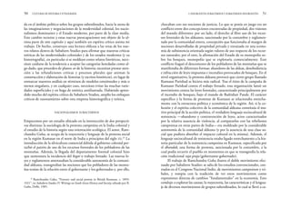 chocaban con sus nociones de justicia. Lo que se ponía en juego era un
conflicto entre dos concepciones encontradas de propiedad, dos visiones
del mundo diferentes: por un lado, el derecho al libre uso de los recur-
sos forestales de los aldeanos, sancionado por la costumbre y reglamen-
tado por la comunidad entera, concepción que funcionaba al margen de
nociones desarrolladas de propiedad privada y enraizada en una econo-
mía de subsistencia orientada según valores de uso respecto de los recur-
sos naturales; por el otro, la afirmación del Estado de su monopolio so-
bre los bosques, monopolio que se explotaría comercialmente. Este
conflicto fraguó el descontento de los pobladores de las montañas que se
manifestaba de diferentes formas: abandono de las aldeas, desobediencia
e infracción de leyes impuestas e incendios provocados de bosques. En el
nivel organizativo, la protesta aldeana provocó que cierto grupo llamado
Kumaun Parishad se hiciera más radical. Tras el éxito de la campaña de
Kumaun Parishad contra el trabajo forzado, esta organización lanzó un
movimiento contra las leyes forestales, caracterizado principalmente por
el incendio de bosques, bajo el mando de Badridutt Pande. El carácter
específico y la forma de protestar de Kumaun se relacionaba estrecha-
mente con la estructura política y económica de la región. Así, si la co-
hesión y el espíritu colectivo de la comunidad aldeana constituía el mo-
tivo principal de la acción política, el verdadero lenguaje sociocultural de
resistencia —abandono y contravención de leyes, actos caracterizados
por la relativa ausencia de violencia, al compararlos con las rebeliones
campesinas en otras partes de India— era moldeado por la considerable
autonomía de la comunidad aldeana (y por la ausencia de una clase so-
cial que pudiera absorber el impacto cultural en la misma). Además, el
lenguaje sociocultural de resistencia estaba ligado estrechamente a la his-
toria particular de la resistencia campesina en Kumaun, especificada por
el dhandak, una forma de protesta, sancionada por la costumbre, a la
cual podía recurrir el pueblo en momentos en que se transgredía la rela-
ción tradicional raja-praja (gobernante-gobernado).
El trabajo de Ramchandra Guha ilustra el doble movimiento efec-
tuado por Subaltern Studies: se salía de los estudios convencionales, cen-
trados en el Congreso Nacional Indio, de movimientos campesinos y tri-
bales, y rompía con la tradición de ver estos movimientos como
expresiones directas de cambios “fundamentales” en la economía. Esto
condujo a explorar las causas, la trayectoria, las características y el lengua-
je de diversos movimientos de grupos subordinados, lo cual se llevó a ca-
2. INSURGENTES SUBALTERNOS Y SUBALTERNOS INSURGENTES 51
da en el ámbito político sobre los grupos subordinados, hacia la arena de
las imaginaciones y negociaciones de la modernidad colonial, los nacio-
nalismos dominantes y el Estado moderno, por parte de la clase media.
Este cambio reciente y estas nuevas preocupaciones son objeto de la ul-
tima parte de este capítulo y aquí también un espíritu crítico anima mi
trabajo. De hecho, construyo una lectura oblicua a las vetas de los nue-
vos relatos dentro de Subaltern Studies para afirmar que nuestras críticas
teóricas de las modernidades coloniales y de los estados modernos (y su
historiografía), en particular si se moldean como relatos históricos, nece-
sitan cuidarse de la tendencia a aceptar las categorías heredadas como al-
go dado, que proceden de planos ur de la historia; necesitan prestar aten-
ción a las refundiciones críticas y procesos plurales que animan la
construcción y elaboración de historias (y escritos históricos), en lugar de
enmarcar nuestros análisis en términos de modelos omnímodos y más o
menos singulares, y en cualquier caso, necesitan evitar las muchas varie-
dades superficiales y en boga de retórica antiilustrada. Habiendo apren-
dido mucho del espíritu crítico de Subaltern Studies, amplío los enfoques
críticos de razonamiento sobre esta empresa historiográfica y teórica.
NACIONALISMOS SUBALTERNOS
Empecemos por un estudio ubicado en la intersección de dos perspecti-
vas distintas: la sociología de la protesta campesina en la India colonial y
el estudio de la historia según una orientación ecológica. El autor, Ram-
chandra Guha, se ocupa de la trayectoria y lenguaje de la protesta social
en la región Kumaun en el norte de India a principios del siglo XX.25
La
introducción de la silvicultura comercial debida al gobierno colonial per-
turbó el patrón de uso de los recursos forestales de los pobladores de las
montañas. Además, la llegada del departamento forestal colonial hizo
que aumentara la incidencia del begar o trabajo forzado. Las nuevas le-
yes y reglamentos amenazaban la considerable autonomía de la comuni-
dad aldeana, transgredían las nociones que los pobladores de las monta-
ñas tenían de la relación entre el gobernante y los gobernados y, por ello,
50 CULTURAS DE HISTORIA Y ETNOGRAFÍA
25
Ramchandra Guha, “Forestry and social protest in British Kumaun, c. 1893-
1921”, en Subaltern Studies IV. Writings on South Asian History and Society, editado por R.
Guha, Delhi, 1985.
 
