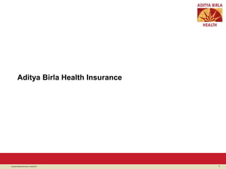 Copyright Aditya Birla Nuvo Limited 2014
Aditya Birla Health Insurance
1
 