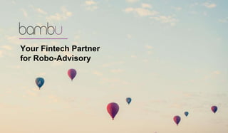 Your Fintech Partner
for Robo-Advisory
 