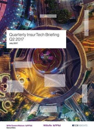 Cover Title 26/29
45 Light Black
Cover Subtitle 12/15 — 65 Medium Black
Quarterly InsurTech Briefing
Q2 2017
July 2017
 