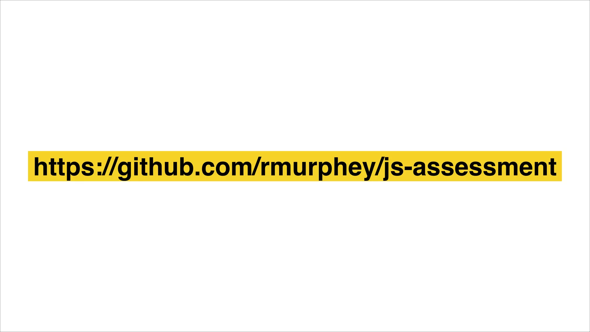 https://github.com/rmurphey/js-assessment
 