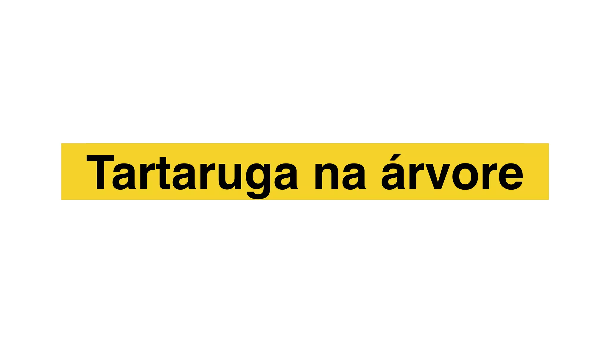Tartaruga na árvore
 