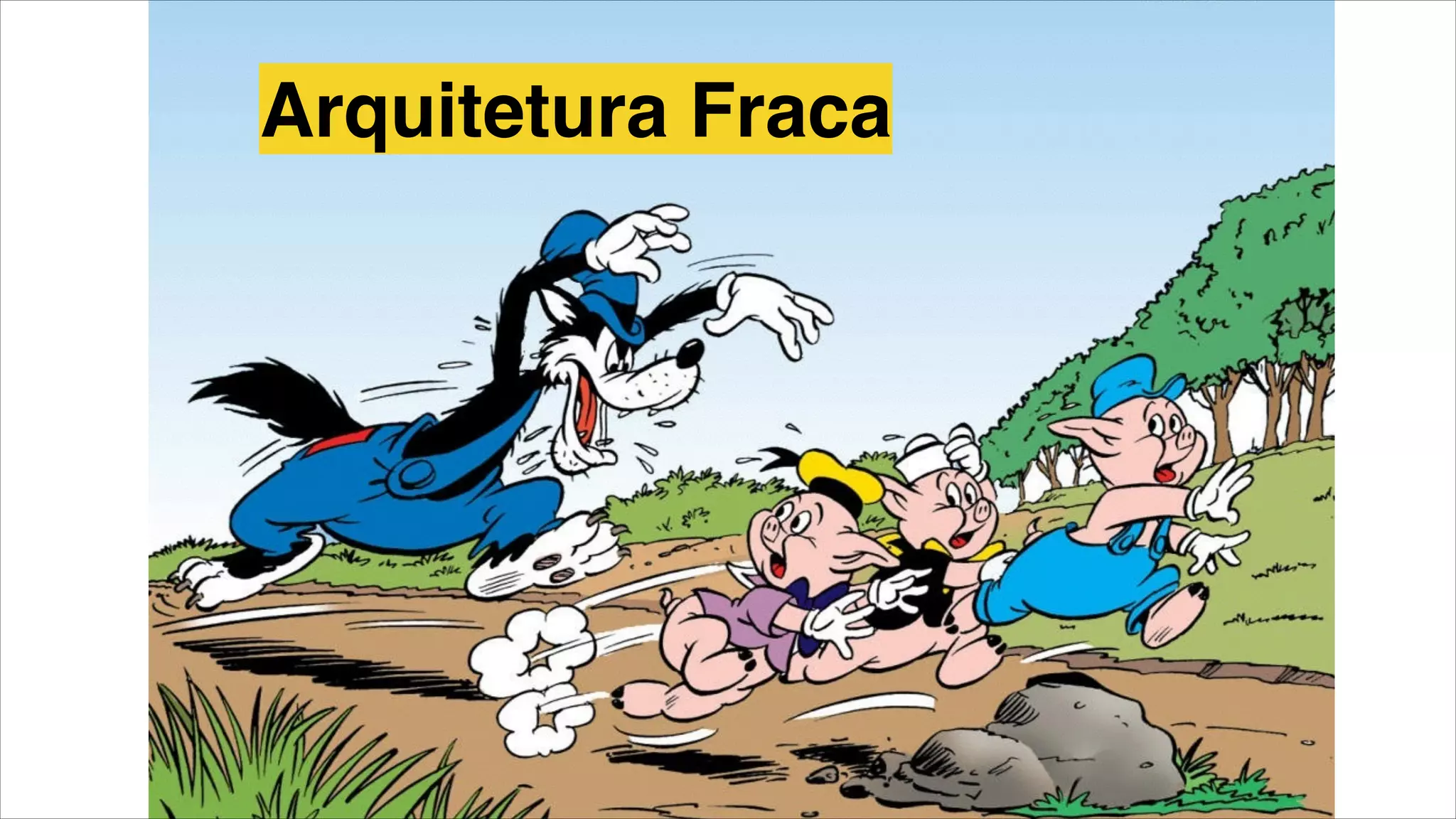 Arquitetura Fraca
 