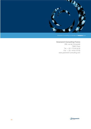 Segmentation des offres fixes : Vers la fin d’une offre unique ?




                           Greenwich Consulting France
                                      209, rue de l’Université
                                                  75007 Paris
                                     Tel.: + 33 1 75 44 34 00
                                    Fax : + 33 1 40 61 97 83
                               www.greenwich-consulting.com




21
 