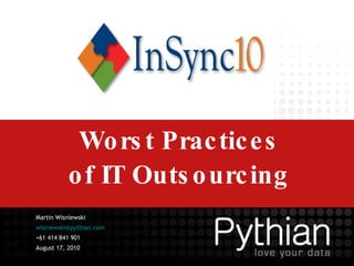 Worst Practices of IT Outsourcing ,[object Object],[object Object],[object Object],[object Object]