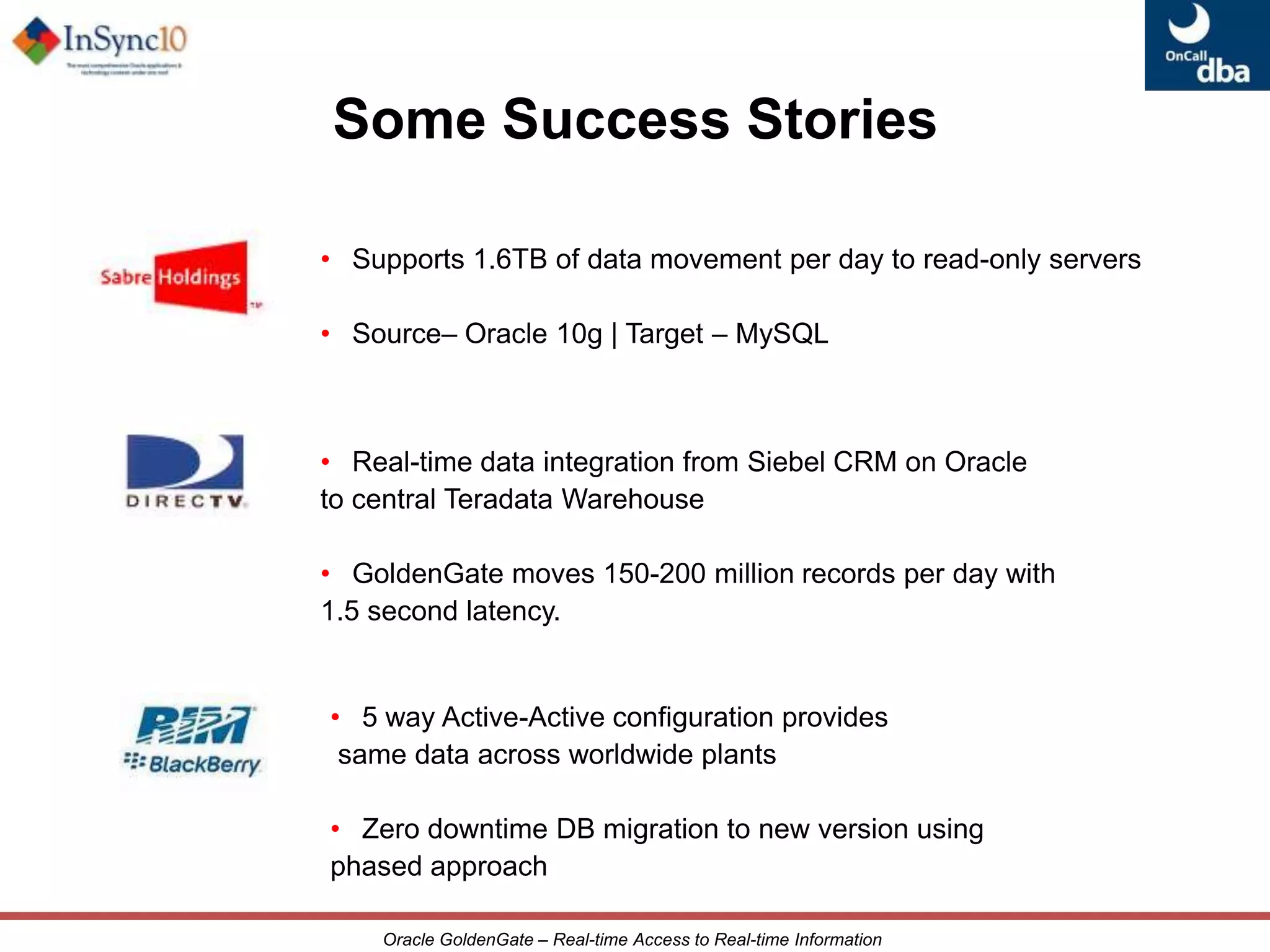 Fortune 500 customers across several key industries including Financial Services,Communications, Healthcare, Public Sector, Retail and Utilities