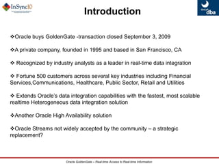 IntroductionOracle buys GoldenGate -transaction closed September 3, 2009