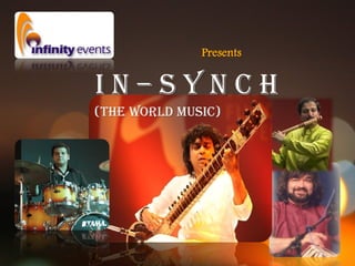 Presents


In–Synch
(The world music)
 