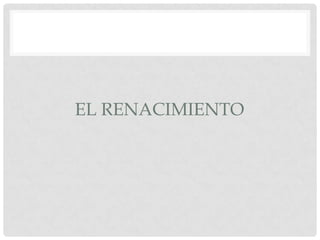 EL RENACIMIENTO

 