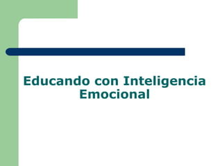 Educando con Inteligencia
Emocional
 