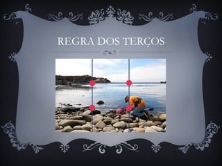 REGRA DOS TERÇOS
 