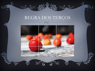 REGRA DOS TERÇOS
 