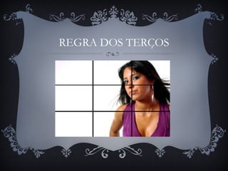 REGRA DOS TERÇOS
 