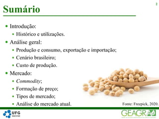  Introdução:
 Histórico e utilizações.
 Análise geral:
 Produção e consumo, exportação e importação;
 Cenário brasileiro;
 Custo de produção.
 Mercado:
 Commodity;
 Formação de preço;
 Tipos de mercado;
 Análise do mercado atual.
Sumário
2
Fonte: Freepick, 2020.
 