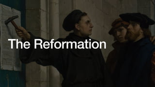 The Reformation
 