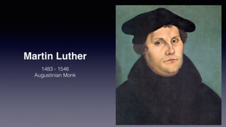 Martin Luther
1483 - 1546


Augustinian Monk


 