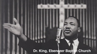 Dr. King, Ebenezer Baptist Church
 