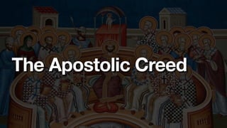 The Apostolic Creed
 