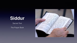Siddur
Sacred Text


The Prayer Book
 