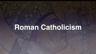 Roman Catholicism
 