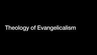Theology of Evangelicalism
 