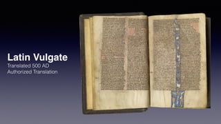 Latin Vulgate
Translated 500 AD
Authorized Translation
 