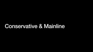 Conservative & Mainline
 