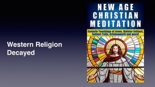 Western Religion
Decayed
 
