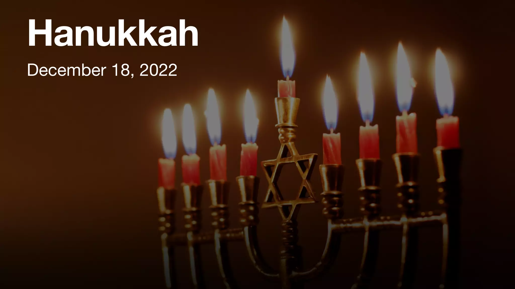 Hanukkah
December 18, 2022
 