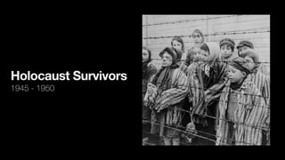 Holocaust Survivors
1945 - 1950


 
