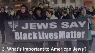3. What’s important to American Jews?
 