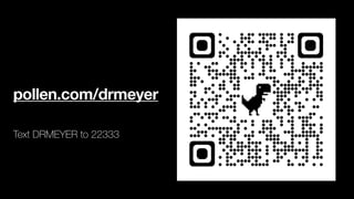 pollen.com/drmeyer
Text DRMEYER to 22333
 