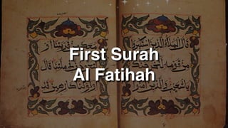 First Surah
Al Fatihah
 