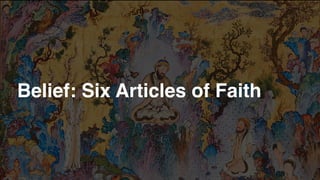 Belief: Six Articles of Faith
 