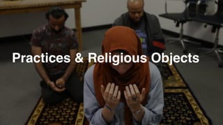 Practices & Religious Objects
 
