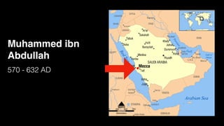 Muhammed ibn
Abdullah
570 - 632 AD
 