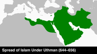 Spread of Islam Under Uthman (644–656)
 