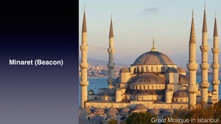 Great Mosque in Istanbul
Minaret (Beacon)
 