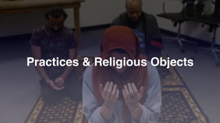 Practices & Religious Objects
 