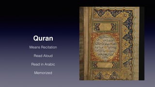 Quran
Means Recitation
Read Aloud
Read in Arabic
Memorized
 