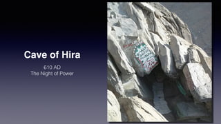 Cave of Hira
610 AD
The Night of Power
 