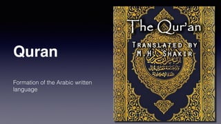 Quran
Formation of the Arabic written
language
 